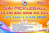 Giải Pickleball Báo chí Bắc Ninh 2026: Sân chơi kết nối, lan tỏa tinh thần thể thao
